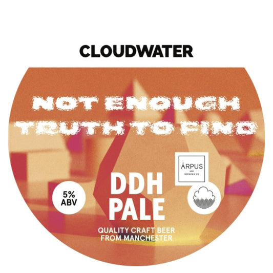 DDH Pale - Not Enough Truth To Find - Cloudwater - 5%